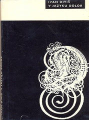 DIVIŠ; IVAN: V JAZYKU DOLOR. - 1966. 1. vyd. Edice současné poezie Cesty sv. 82. Obálka VÁCLAV SIVKO. /60/1/ REZERVACE