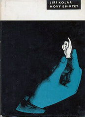 KOLÁŘ; JIŘÍ: NOVÝ EPIKTET. - 1968. 1. vyd. Edice současné poezie Cesty sv. 100. Obálka VÁCLAV SIVKO. /60/1/