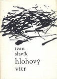 SLAVÍK; IVAN: HLOHOVÝ VÍTR. - 1968. 1. vyd. Obálka JAROSLAV ŠERÝCH. /60/1/