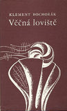 BOCHOŘÁK; KLEMENT: VĚČNÁ LOVIŠTĚ. - 1969. 1. vyd. Ilustrace JARMILA HALÁMKOVÁ. /60/1/