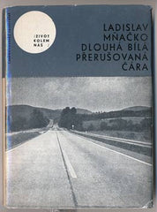 MŇAČKO; LADISLAV: DLOUHÁ BÍLÁ PŘERUŠOVANÁ ČÁRA.  - 1965. Život kolem nás; malá řada sv. 14. Podpis autora. /60/