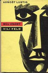 LUSTIG; ARNOŠT: MŮJ ZNÁMÝ VILI FELD. - 1961. 2. přepracované vydání.  Ilustrace KAREL VACA. /60/