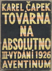 ČAPEK; KAREL: TOVÁRNA NA ABSOLUTNO. - 1926. 3. vyd. Podpis autora; obálka a ilustrace JOSEF ČAPEK.