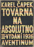 ČAPEK; KAREL: TOVÁRNA NA ABSOLUTNO. - 1926. 3. vyd. Podpis autora; obálka a ilustrace JOSEF ČAPEK.