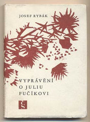 RYBÁK; JOSEF: VYPRÁVĚNÍ O JULIU FUČÍKOVI. - 1973. Obálka PAVLA AUBRECHTOVÁ.