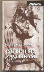 MACHONIN; SERGEJ: PŘÍBĚH SE ZÁVORKAMI. - 1995. Obálka BORIS MYSLIVEČEK.