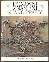 PETRÁŇOVÁ; LYDIA: DOMOVNÍ ZNAMENÍ STARÉ PRAHY. - 1988. Foto PAVEL ŠTECHA. Obálka KREJČA.