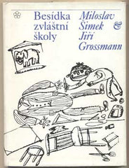 ŠIMEK; MILOSLAV; GROSSMANN; JIŘÍ: BESÍDKA ZVLÁŠTNÍ ŠKOLY. - 1969. Ilustrace JIŘÍ ŠLITR. 1. vyd. /60/