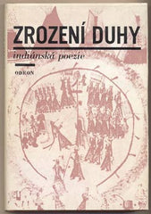 ZROZENÍ DUHY. - 1978. Indiánská poezie. Obálka LIBOR FÁRA.