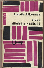 AŠKENAZY; LUDVÍK: ETUDY DĚTSKÉ A NEDĚTSKÉ. - 1963. Obálka ZDENEK SEYDL. Knihovna lidové četby. /60/