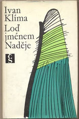 KLÍMA; IVAN: LOĎ JMÉNEM NADĚJE. - 1969. 1. vyd. Obálka JOSEF FLEJŠAR. Nová próza. /60/
