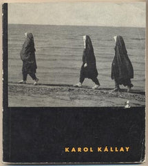 Kállay - KÁRA; LIBOR: KAROL KÁLLAY. - 1963. Umělecká fotografie sv. 18. 1. vyd. obálka MILOŠ HRBAS.