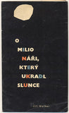 WOLKER; JIŘÍ: O MILIONÁŘI; KTERÝ UKRADL SLUNCE. - 1961. Ilustrace JIŘÍ SVOBODA.