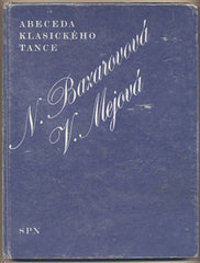 BAZAROVOVÁ; N. ; MEJOVÁ; V.: ABECEDA KLASICKÉHO TANCE.  - 1980. Obálka KOČVAR. Ilustrace NEŠLEHA. /tanec/balet/