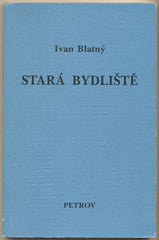 BLATNÝ; IVAN: STARÁ BYDLIŠTĚ. - 1992. Úprava HANÁK. /1/