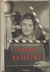 BŘEZOVSKÝ; BOHUSLAV: POZOR NATÁČÍME! - 1954. Podpis autora. Foto LUKAS.