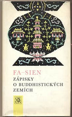 FA-SIEN: ZÁPISKY O BUDDHISTICKÝCH ZEMÍCH. - 1972. Obálka SKLENÁŘ. 1. vyd.