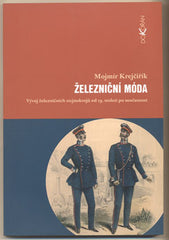KREJČIŘÍK; MOJMÍR: ŽELEZNIČNÍ MÓDA. - 2003. Obálka RADIMECKÝ.
