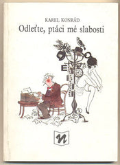 KONRÁD; KAREL; TÁBOR; ZDENĚK: ODLEŤTE; PTÁCI MÉ SLABOSTI. - 1989. Ilustrace VLADIMÍR RENČÍN.