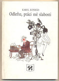 KONRÁD; KAREL; TÁBOR; ZDENĚK: ODLEŤTE; PTÁCI MÉ SLABOSTI. - 1989. Ilustrace VLADIMÍR RENČÍN.