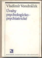 VONDRÁČEK; VLADIMÍR: ÚVAHY PSYCHOLOGICKO-PSYCHIATRICKÉ. - 1981. Psychologie; psychiatrie.