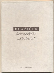 BLAŽÍČEK; PŘEMYSL: ŠKVORECKÉHO 'ZBABĚLCI'.  - 1992. Obálka ZDENĚK ZIEGLER.