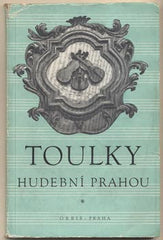 TOULKY HUDEBNÍ PRAHOU. - 1949. Obálka VÁŠA. /hudba/divadlo/