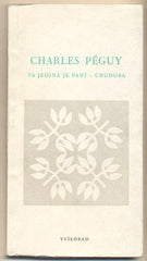 PÉGUY; CHARLES: TA JEDINÁ JE PANÍ - CHUDOBA. - 1971. Obálka VRBOVÁ. 1. vyd. /poezie/