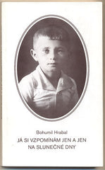 HRABAL; BOHUMIL: JÁ SI VZPOMÍNÁM JEN A JEN NA SLUNEČNÉ DNY. - 1998.