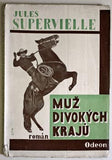 SUPERVIELLE; JULES: MUŽ DIVOKÝCH KRAJŮ. - 1927.  Edice Odeon sv. 24. Obálka KAREL TEIGE.
