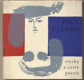 ELUARD; PAUL: STEZKY A CESTY POESIE. - 1961. 1. vyd. Obálka JIŘÍ RATHOUSKÝ. /60/