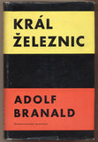 BRANALD; ADOLF: KRÁL ŽELEZNIC. - 1959. Podpis autora. 1. vyd. Obálka SEYDL. /60/