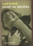 VACHEK; EMIL: ŽIVOT NA SPLÁTKY.  - 1936. Edice Nové cíle. Podpis autora. Obálka JINDŘICH ŠTYRSKÝ. Úprava KOHOUT.