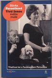 PEROUTKOVÁ; SLÁVA: TŘETÍ ŽENOU SVÉHO MUŽE. - 2005. Ferdinand Peroutka.
