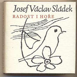 SLÁDEK; JOSEF VÁCLAV: RADOST I HOŘE. - 1980. Ilustrace KAREL SVOLINSKÝ.