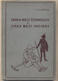 PARMOVÁ; J.: JARKA MEZI ČERNOCHY A JIRKA MEZI INDIÁNY. - 1935. Ilustace RUDOLF ADÁMEK.