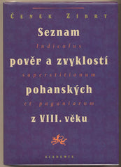 ZÍBRT; ČENĚK: SEZNAM POVĚR A ZVYKLOSTÍ POHANSKÝCH Z VIII. VĚKU. - 1995. /pověry/zvyky/