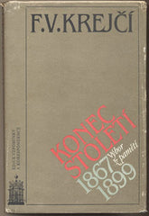 KREJČÍ; F. V.. KONEC STOLETÍ. - 1989. 1. vyd. Vzpomínky a korespondence.