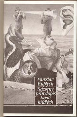 HUPTYCH; MIROSLAV: NÁZORNÝ PŘÍRODOPIS TAJNOKŘÍDLÝCH. - 1989. Verše; aforismy; koláže.