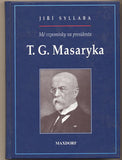 SYLLABA; JIŘÍ: MÉ VZPOMÍNKY NA PRESIDENTA T. G. MASARYKA. - 1997.