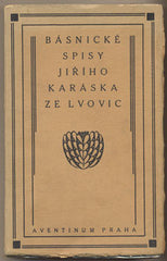 KARÁSEK ZE LVOVIC; JIŘÍ: BÁSNICKÉ SPISY. - 1922. Aventinum. Zazděná okna. Sodoma. Sexus necans. Hovory se smrtí. Ostrovy vyhnanců. KOBLIHA.