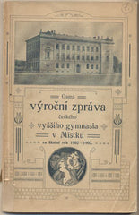 OSMÁ VÝROČNÍ ZPRÁVA ČESKÉHO VYŠŠÍHO GYMNASIA V MÍSTKU. - 1903. Místek. /místopis/škola/