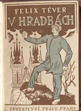 TÉVER; FELIX: V HRADBÁCH. - 1924. Živé knihy. Obálka OTAKAR FUCHS. /DP/