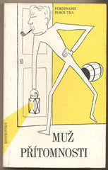PEROUTKA; FERDINAND: MUŽ PŘÍTOMNOSTI. - 1985. Curych; Konfrontace. Exil. 1. vyd.