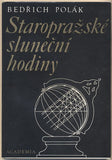 POLÁK; BEDŘICH: STAROPRAŽSKÉ SLUNEČNÍ HODINY. - 1986. Obálka JIŘÍ BLAŽEK. /Pragensie/