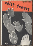 SILONE; IGNAZIO: CHLÉB DOMOVA. - 1937. Družstevní práce. Úprava SUTNAR; obálka PELC.