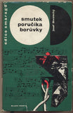 ŠKVORECKÝ; JOSEF: SMUTEK PORUČÍKA BORŮVKY. - 1966. 1. vyd. Obálka FIŠER. Smaragd. /60/