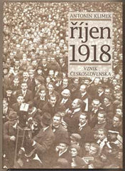 KLIMEK; ANTONÍN: ŘÍJEN 1918 VZNIK ČESKOSLOVENSKA. - 1998.