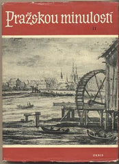 PRAŽSKOU MINULOSTÍ I. a II.  - 1949. 1958. Ant. Liška. /pragensie/