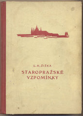 ŽIŽKA; LEOŠ KAREL: STAROPRAŽSKÉ VZPOMÍNKY. - 1946. /pragensie/